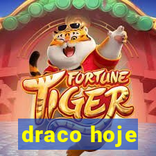 draco hoje